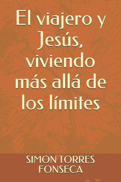 El viajero y Jes?s, viviendo mas alla de los l?mites (Spanish Edition)