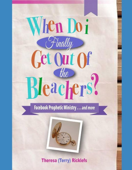 When Do I Finally Get Out Of The Bleachers? : Facebook Prophetic Ministry... . . And More