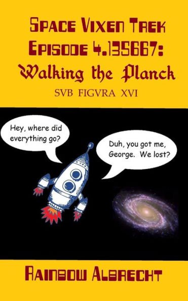 Space Vixen Trek Episode 4.135667: Walking The Planck, Sub Figura Xvi