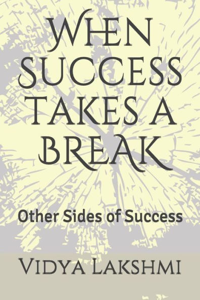 When Success Takes A Break: Other Sides Of Success
