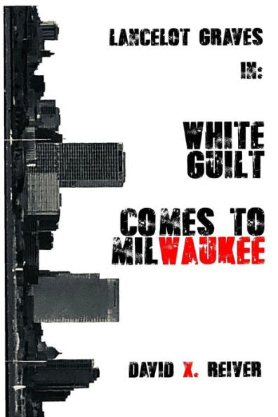 Lancelot Graves: White Guilt Comes to Milwaukee (One Offs)