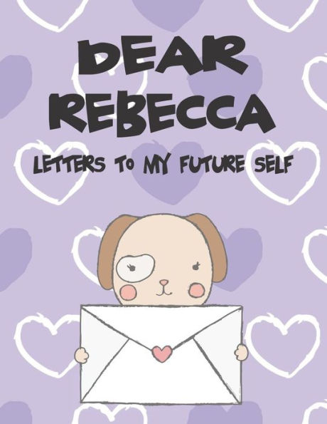 Dear Rebecca, letters to my future self: A Girl's Thoughts (Preserve the Memory)
