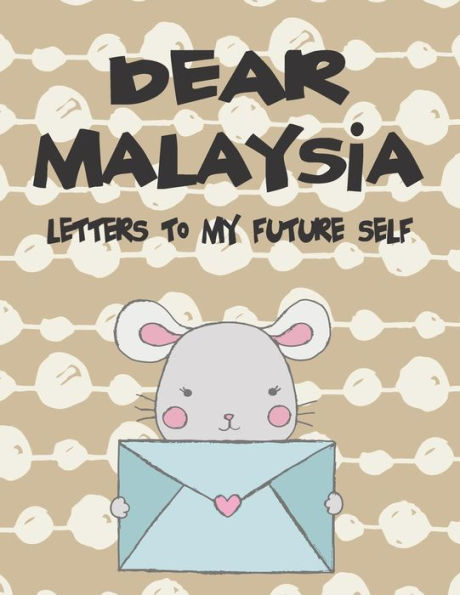 Dear Malaysia, letters to my future self: A Girl's Thoughts (Preserve the Memory)