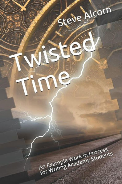 Twisted Time: An Example Work In Process For Writing Academy Students