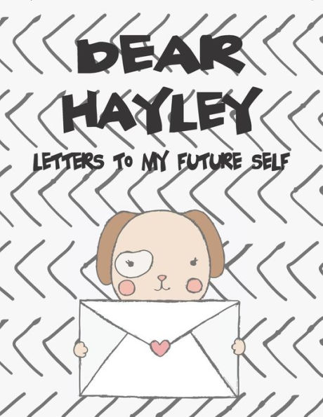 Dear Hayley, letters to my future self: A Girl's Thoughts (Preserve the Memory)