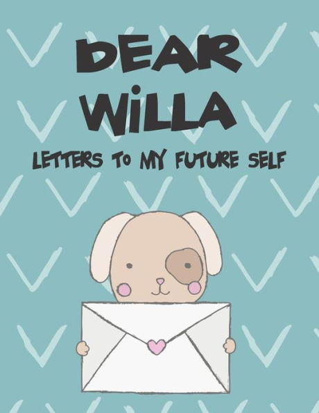 Dear Willa, letters to my future self: A Girl's Thoughts (Preserve the Memory)