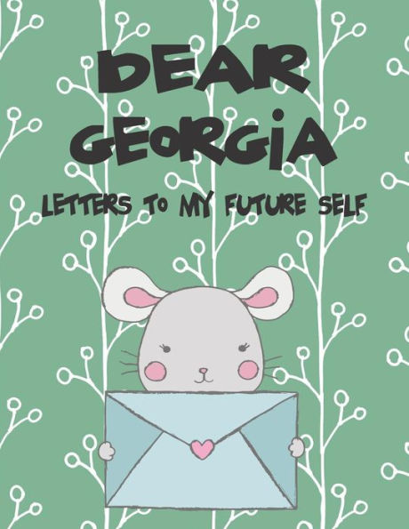Dear Georgia, letters to my future self: A Girl's Thoughts (Preserve the Memory)