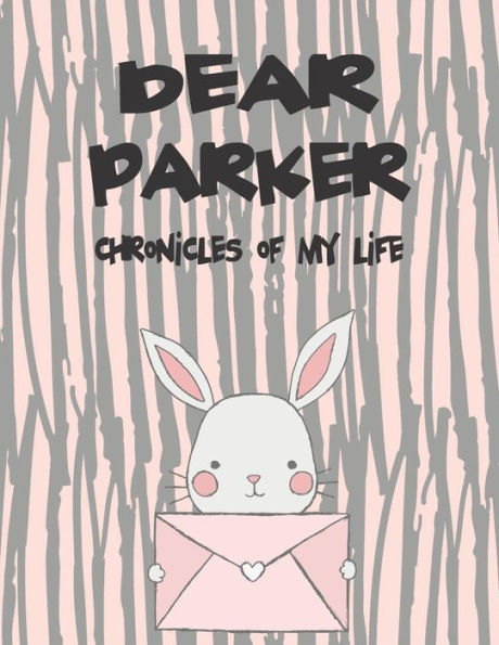 Dear Parker, chronicles of my life: A Girl's Thoughts (Preserve the Memory)