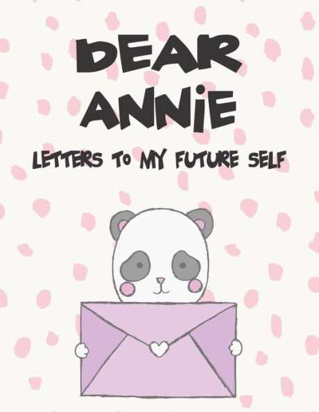 Dear Annie, letters to my future self: A Girl's Thoughts (Preserve the Memory)