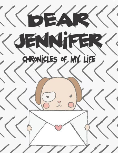 Dear Jennifer, chronicles of my life: A Girl's Thoughts (Preserve the Memory)