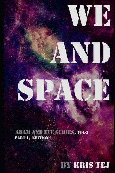 We And Space (Part 1) : Two Hearts Met And Lost In The Farthest Distances In The Space