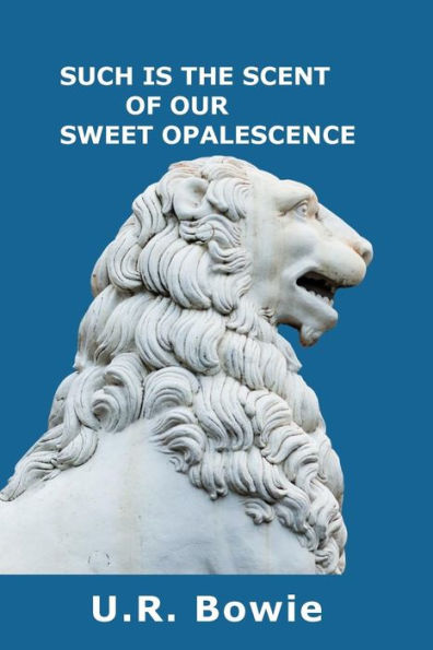 Such Is The Scent Of Our Sweet Opalescence