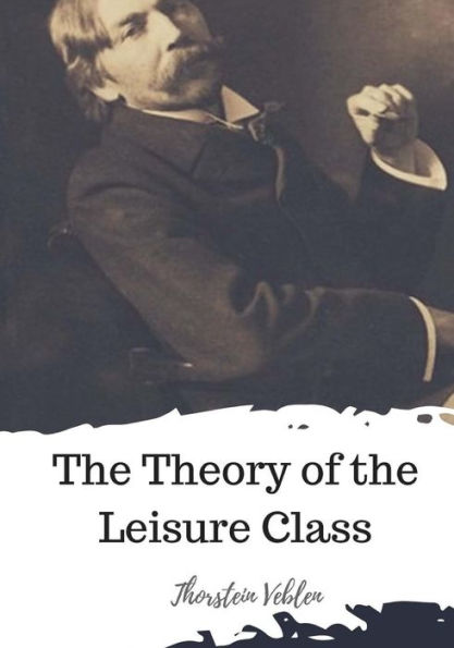 The Theory Of The Leisure Class - 9781720305897