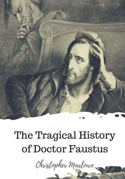 The Tragical History Of Doctor Faustus - 9781720321521