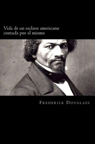 Vida De Un Esclavo Americano Contada Por El Mismo (Spanish Edition)