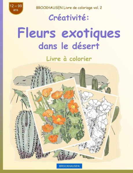 BROCKHAUSEN Livre de coloriage vol. 2 - Créativité: Fleurs exotiques dans le désert (Livre à colorier Créativité) (French Edition)