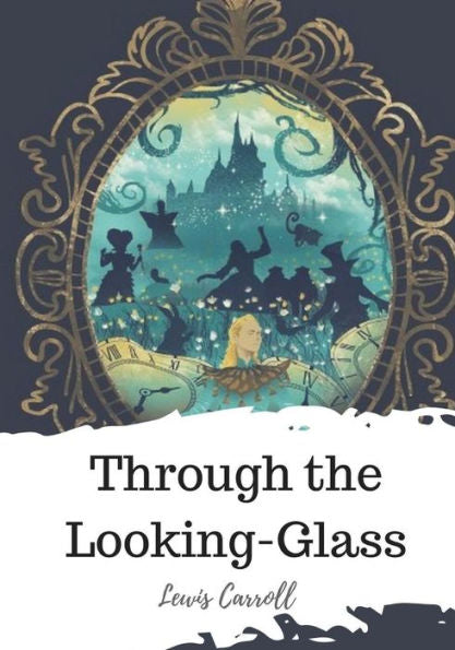 Through The Looking-Glass - 9781720324003