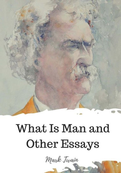 What Is Man And Other Essays - 9781720325307