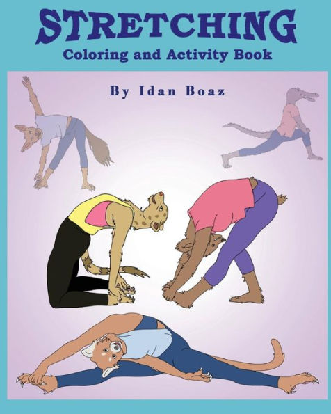 Stretching: Coloring And Activity Book : Stretching Is One Of Idan's Interests. He Has Authored Various Of Books Which Giving To Children The Values Of Physical Arts. Related Themes: Artistic Gymnastics , Capoeira Etc