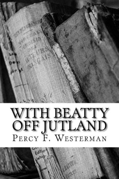 With Beatty Off Jutland - 9781720418016