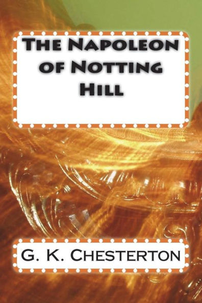 The Napoleon Of Notting Hill - 9781720419037