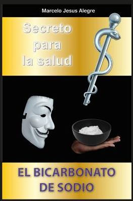 Secreto Para La Salud : El Bicarbonato De Sodio