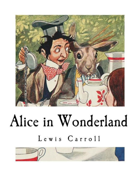 Alice in Wonderland: Alice's Adventures in Wonderland (Classic Literature - Alice in Wonderland)