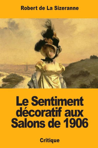 Le Sentiment decoratif aux Salons de 1906 (French Edition)