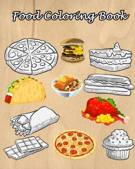 Food Coloring Book: Easy Coloring Pages for Little Hands with Thick Lines, Fun Early Learning! (Super Cute Food & Dessert)