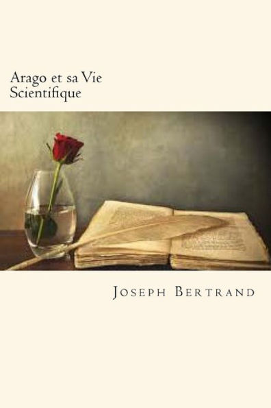 Arago et sa Vie Scientifique (French Edition)