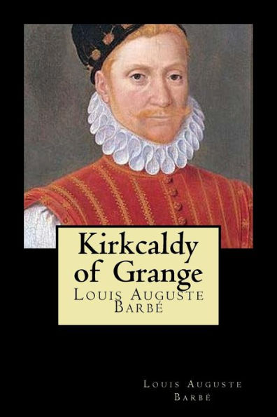 Kirkcaldy of Grange - 9781720653059