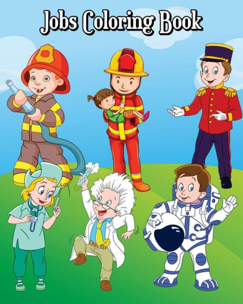 Jobs Coloring Book: Children's Jobs & Careers, Learn About Careers, Fun Early Learning (Perfect for Toddler, Kids Ages 2-4, 4-8)