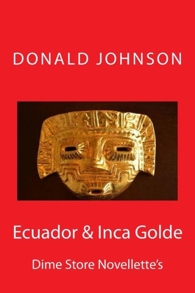 Ecuador & Inca Golde: Dime Store Novellette's