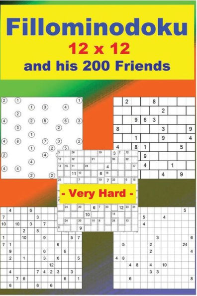 Fillominodoku 12 x 12 and his 200 Friends - Very Hard -: + SchiCaCu 12 x 12 Very hard + BrickWallDoku 9 x 9 Very hard + Trestlegdoku 12 x 12 + Killer ... is the perfect book for you. (PITSTOP Doku)