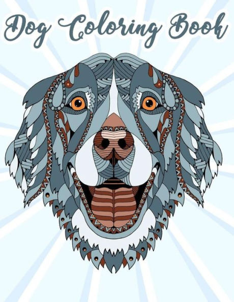 Dog Coloring Book: Coloring Pages for Teenagers, Tweens, Older Kids, Boys, & Girls, Zendoodle (Animals Coloring Book)