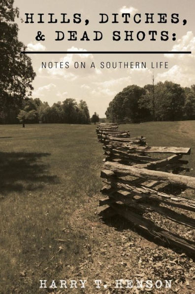 Hills, Ditches, & Deadshots: Notes on a Southern Life