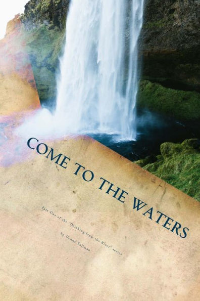 Come to the Waters Part One: 31 Days of Drinking from the River