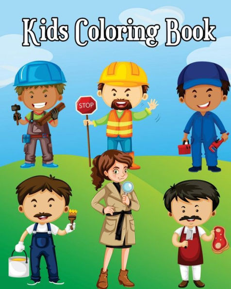 Kids Coloring Book: Easy Coloring Pages for Little Hands with Thick Lines, Learn About Careers (Super Cute Cartoon Drawing in Various Job for kids)