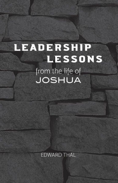 Leadership Lessons From the Life of Joshua
