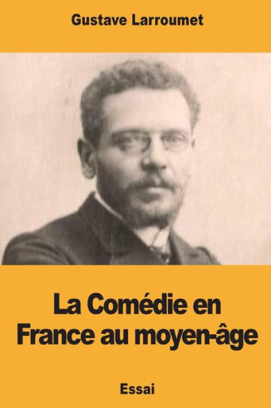 La Comedie en France au moyen-âge (French Edition)