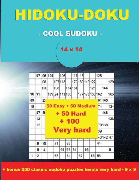 HIDOKU-DOKU - COOL SUDOKU -14x14- 50 Easy + 50 Medium + 50 Hard + 100 Very hard: Large Print + Solutions + bonus 250 classic sudoku puzzles levels ... Format 8.5 '' x 11 ''. (PITSTOP Puzzle Bonus)