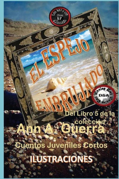 El espejo embrujado: Cuento No: 57 (Los MIL y un DIAS: Cuentos Juveniles Cortos: Tomo 5) (Spanish Edition)