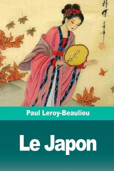 Le Japon: L’eveil d’un peuple oriental à la civilisation europeenne (French Edition)