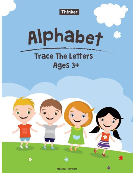 Alphabet Trace the Letters Ages 3+ : Preschool Practice Handwriting Workbook (Pre-Kinder ,Kindergarten )