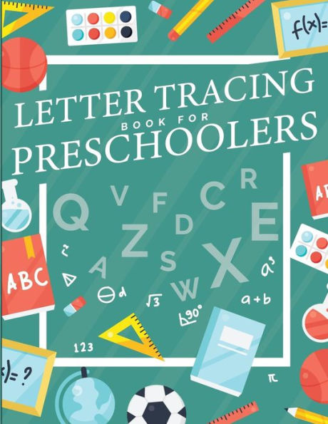 Letter Tracing Book For Preschoolers : Letter Tracing Preschool, Letter Tracing, Letter Tracing Kid 3-5, Letter Tracing Preschool, Letter Tracing Workbook - 9781722003562