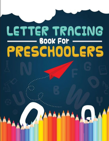 Letter Tracing Book For Preschoolers : Letter Tracing Preschool, Letter Tracing, Letter Tracing Kid 3-5, Letter Tracing Preschool, Letter Tracing Workbook - 9781722005788