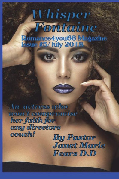 Romance4You68 Magazine Issue #5/ July 2018 : Whisper Fontaine An Actress Who Won't Compromise Her Faith For Any Directors Couch.