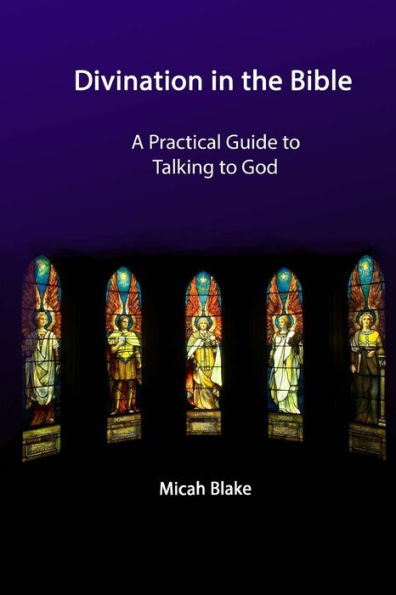 Divination in the Bible: Practical Communication with God