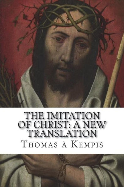 The Imitation Of Christ: A New Translation