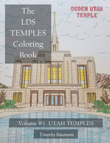 The Lds Temples Coloring Book : Volume #1 Utah Temples